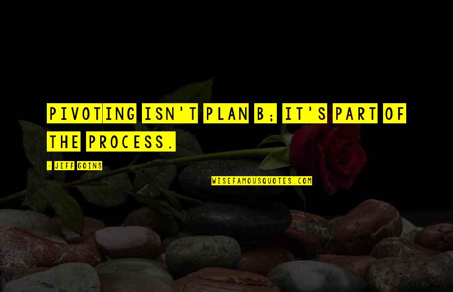 Porfido Roca Quotes By Jeff Goins: Pivoting isn't plan B; it's part of the