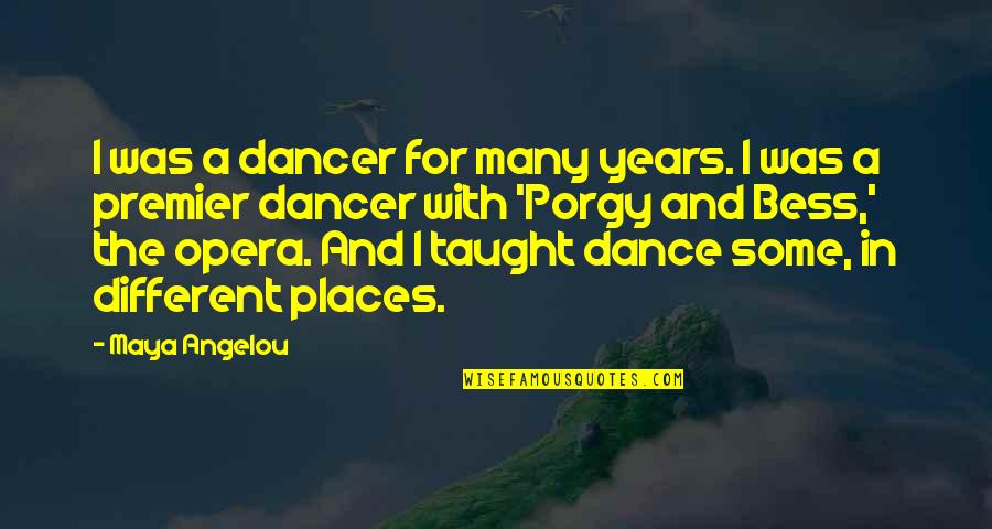 Porgy And Bess Quotes By Maya Angelou: I was a dancer for many years. I