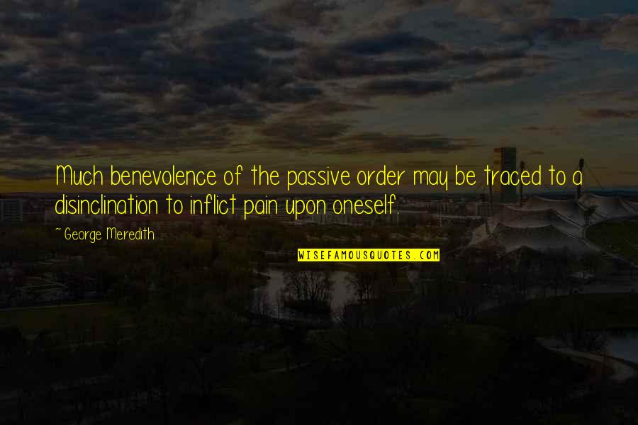 Porifera Phylum Quotes By George Meredith: Much benevolence of the passive order may be Porifera Phylum Quotes By George Meredith: Much benevolence of the passive order may be