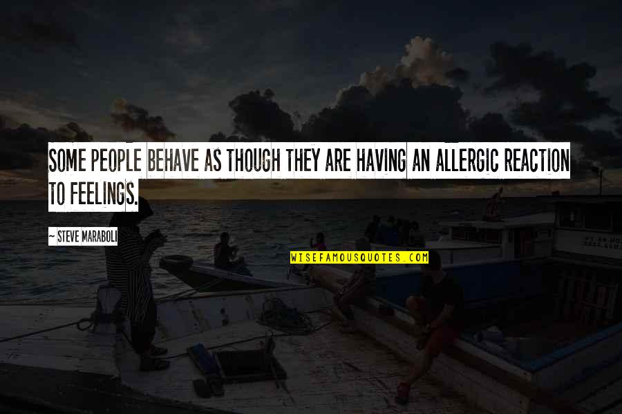 Poritrin Quotes By Steve Maraboli: Some people behave as though they are having