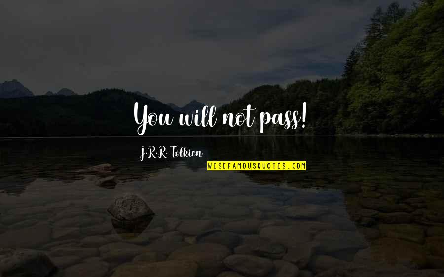 Porkchopo Quotes By J.R.R. Tolkien: You will not pass! Porkchopo Quotes By J.R.R. Tolkien: You will not pass!