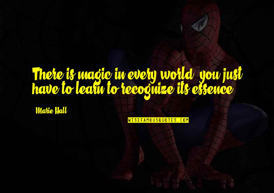 Porkers Quarters Quotes By Marie Hall: There is magic in every world, you just