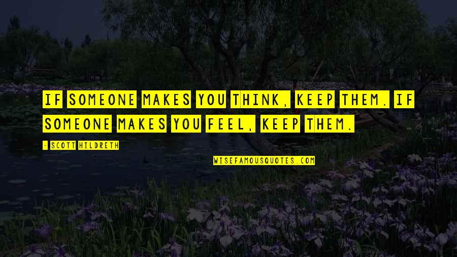 Porky Buckwheat Quotes By Scott Hildreth: If someone makes you think, keep them. If