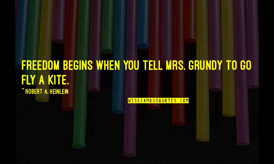 Porky Mother 3 Quotes By Robert A. Heinlein: Freedom begins when you tell Mrs. Grundy to Porky Mother 3 Quotes By Robert A. Heinlein: Freedom begins when you tell Mrs. Grundy to