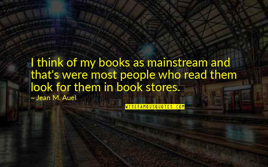 Porkys Famous Quotes By Jean M. Auel: I think of my books as mainstream and Porkys Famous Quotes By Jean M. Auel: I think of my books as mainstream and