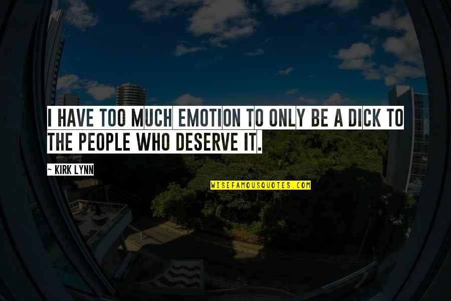 Pormilli Quotes By Kirk Lynn: I have too much emotion to only be