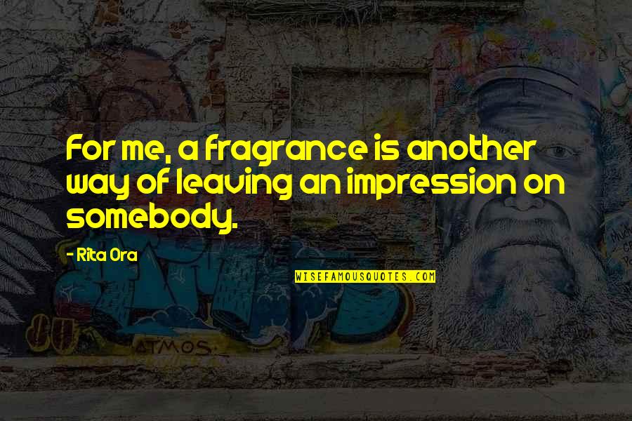 Porodici Nastavni Quotes By Rita Ora: For me, a fragrance is another way of