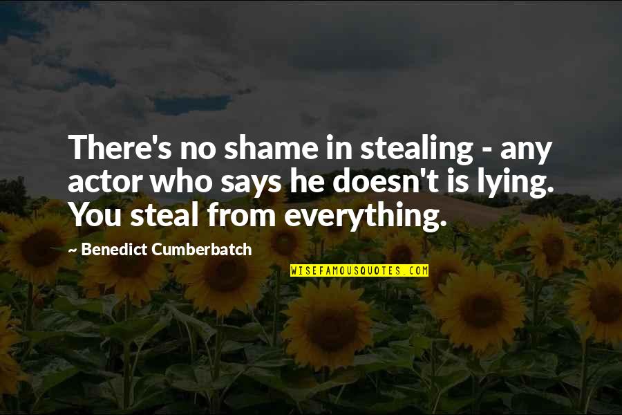 Porong Quotes By Benedict Cumberbatch: There's no shame in stealing - any actor