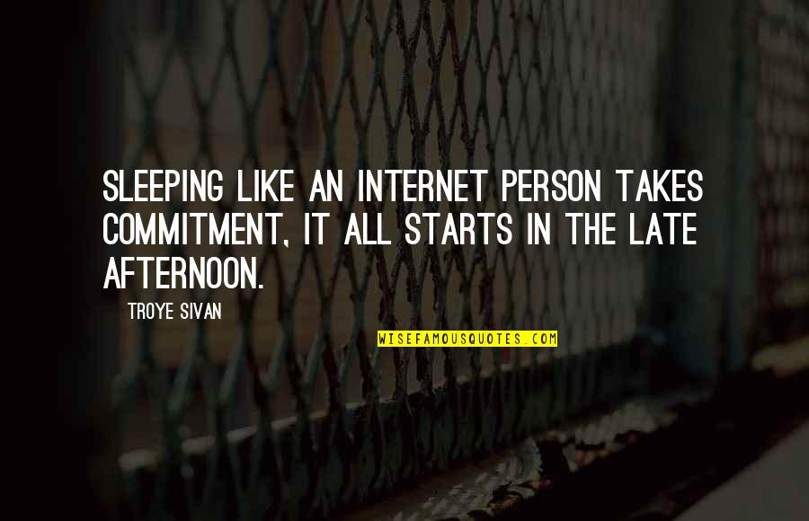 Porong Quotes By Troye Sivan: Sleeping like an internet person takes commitment, it