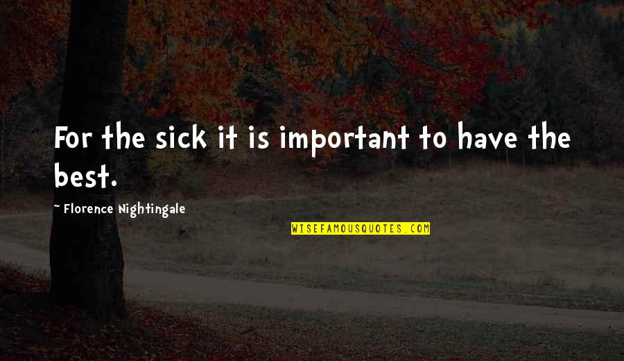 Porosan Quotes By Florence Nightingale: For the sick it is important to have