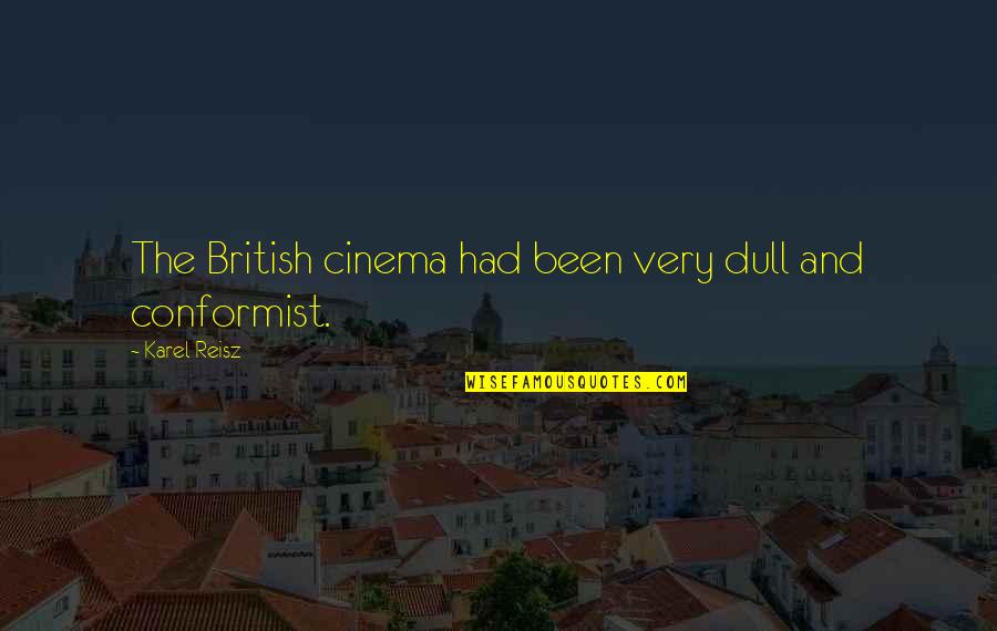 Poroshenko Wikipedia Quotes By Karel Reisz: The British cinema had been very dull and Poroshenko Wikipedia Quotes By Karel Reisz: The British cinema had been very dull and