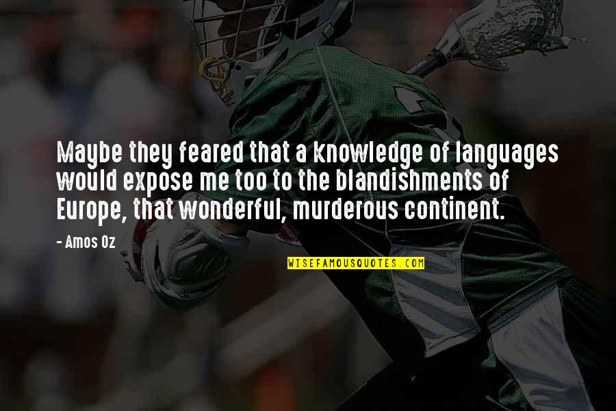 Porpentine Howling Quotes By Amos Oz: Maybe they feared that a knowledge of languages Porpentine Howling Quotes By Amos Oz: Maybe they feared that a knowledge of languages