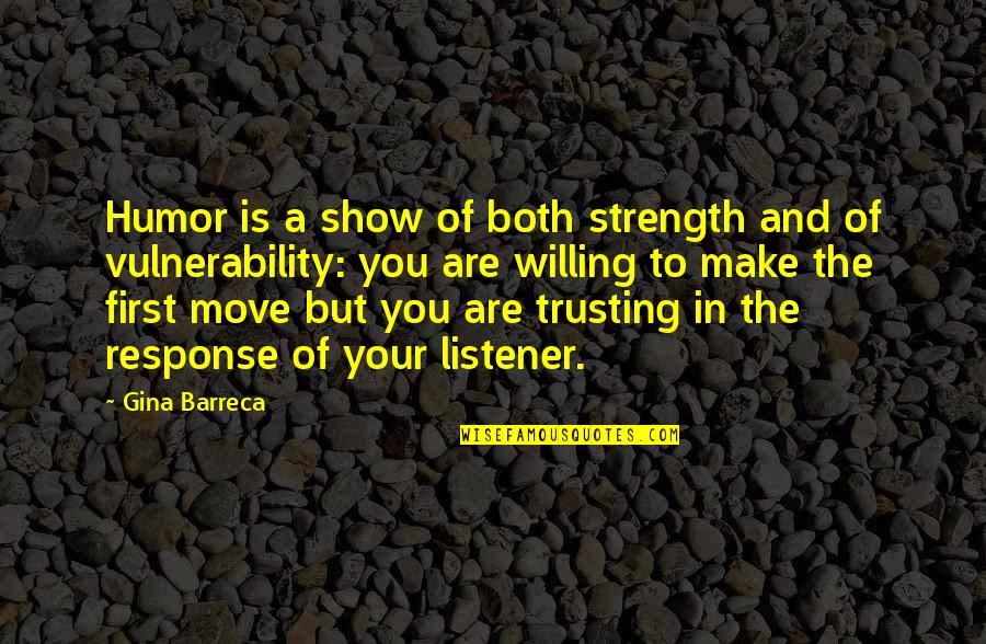 Porpetone Recheado Quotes By Gina Barreca: Humor is a show of both strength and