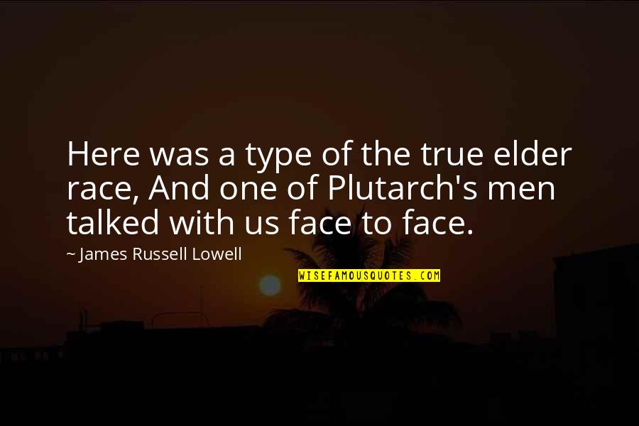 Porphyrian Quotes By James Russell Lowell: Here was a type of the true elder