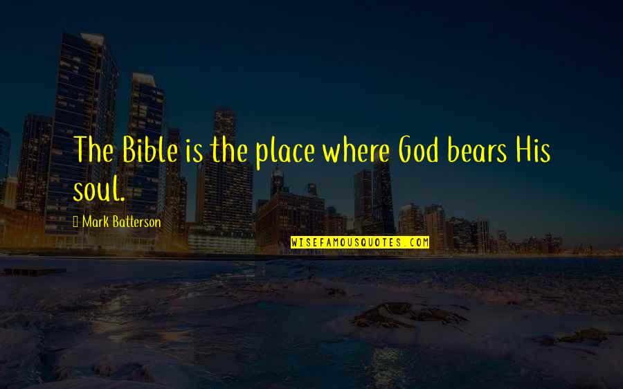 Porphyrius Philosopher Quotes By Mark Batterson: The Bible is the place where God bears