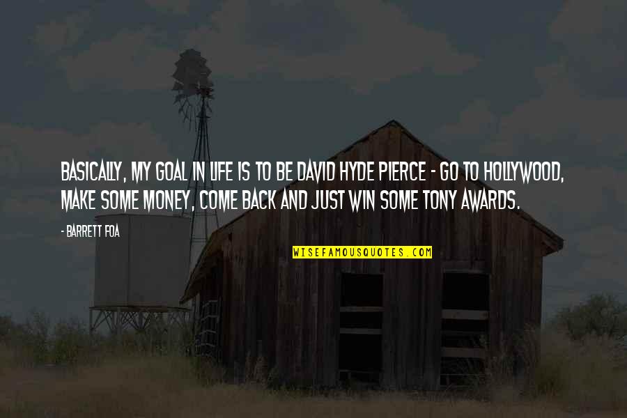 Porporee Quotes By Barrett Foa: Basically, my goal in life is to be