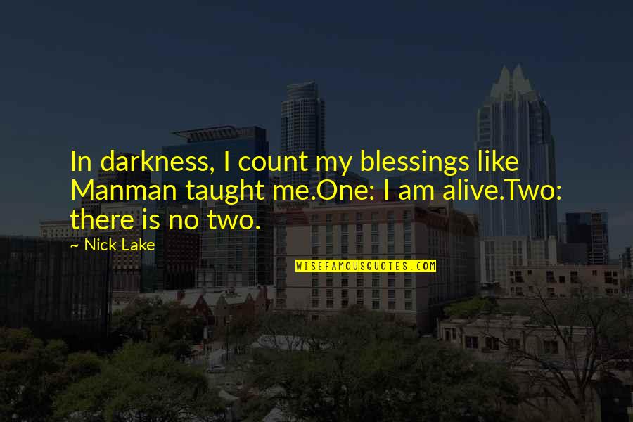 Porque Sera Quotes By Nick Lake: In darkness, I count my blessings like Manman