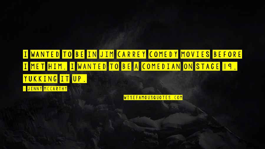 Porquerizos Quotes By Jenny McCarthy: I wanted to be in Jim Carrey comedy Porquerizos Quotes By Jenny McCarthy: I wanted to be in Jim Carrey comedy