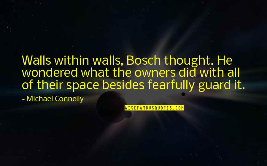 Porsche Taycan Quotes By Michael Connelly: Walls within walls, Bosch thought. He wondered what