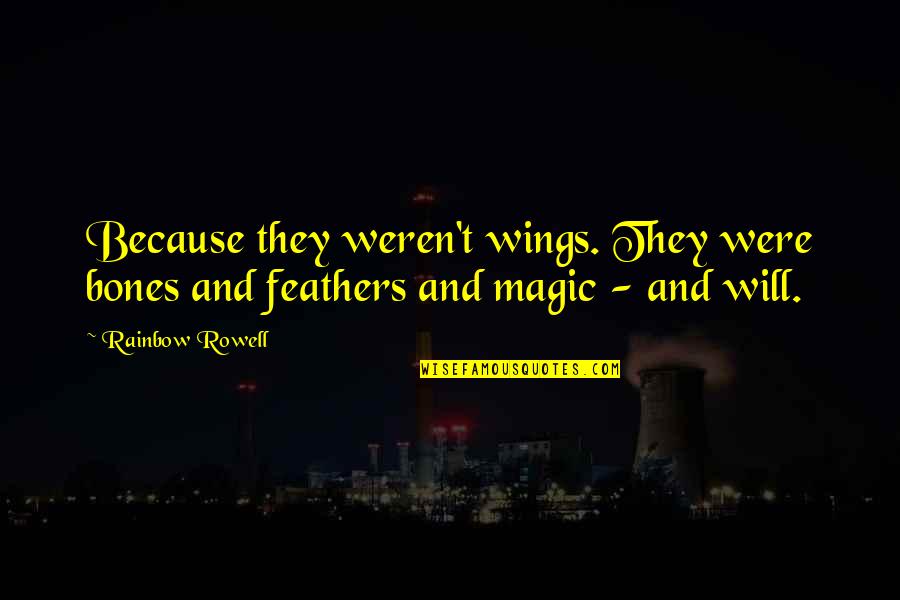 Porsche Taycan Quotes By Rainbow Rowell: Because they weren't wings. They were bones and
