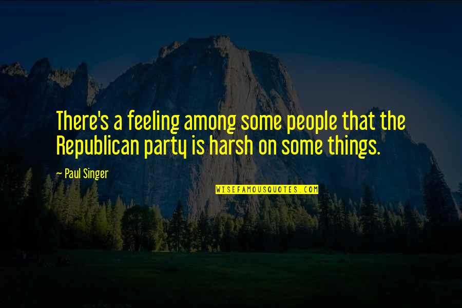 Porsena Of Clusium Quotes By Paul Singer: There's a feeling among some people that the Porsena Of Clusium Quotes By Paul Singer: There's a feeling among some people that the