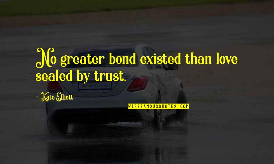 Porsha Williams Best Quotes By Kate Elliott: No greater bond existed than love sealed by Porsha Williams Best Quotes By Kate Elliott: No greater bond existed than love sealed by