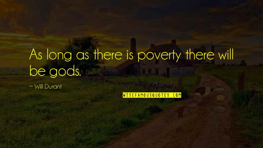 Porsi Makan Quotes By Will Durant: As long as there is poverty there will Porsi Makan Quotes By Will Durant: As long as there is poverty there will