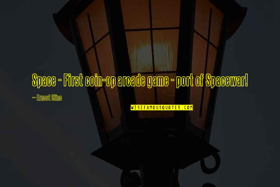 Port Quotes By Ernest Cline: Space - First coin-op arcade game - port