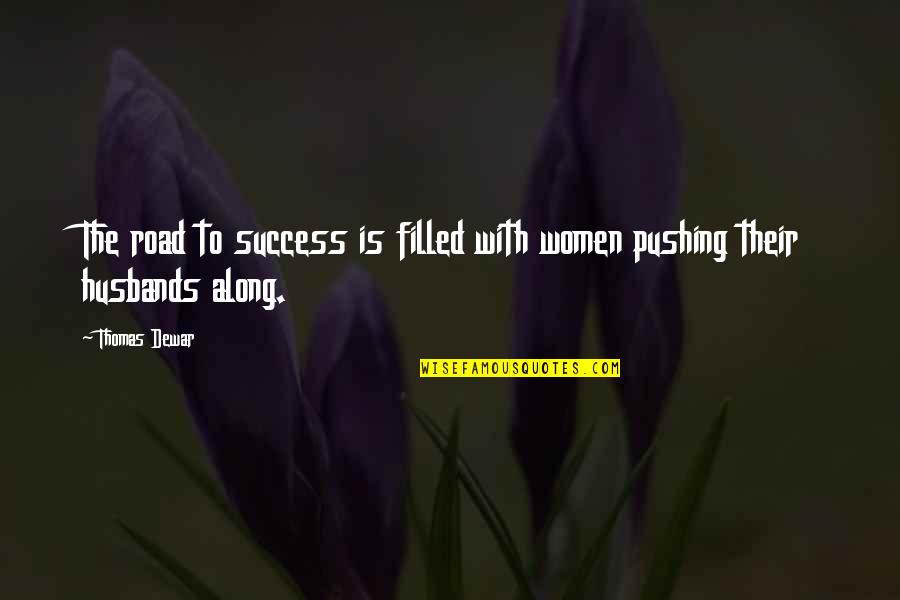 Portabales Guillermo Quotes By Thomas Dewar: The road to success is filled with women