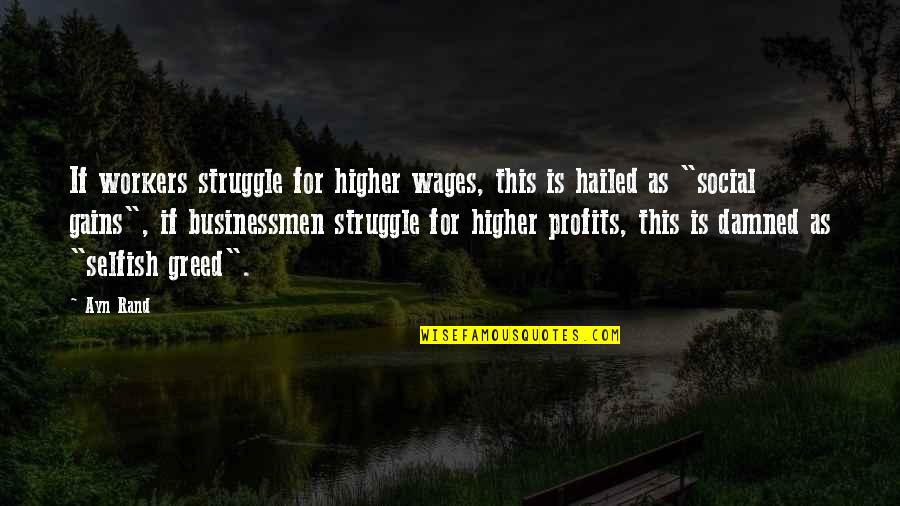 Portable Atheist Quotes By Ayn Rand: If workers struggle for higher wages, this is