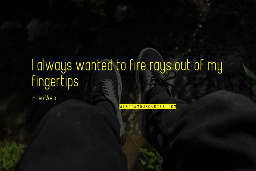 Portable Ultrasound Quotes By Len Wein: I always wanted to fire rays out of