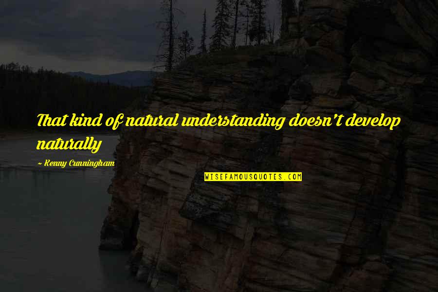 Portada Para Quotes By Kenny Cunningham: That kind of natural understanding doesn't develop naturally