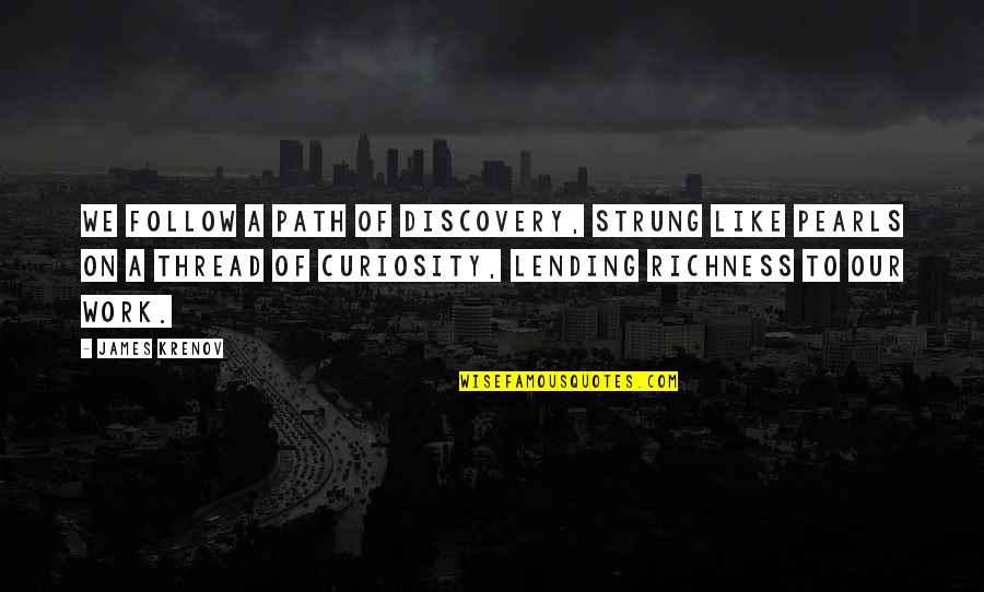 Portadores De La Quotes By James Krenov: We follow a path of discovery, strung like