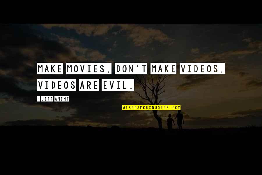 Portafilters Quotes By Jeff Ament: Make movies. Don't make videos. Videos are evil.