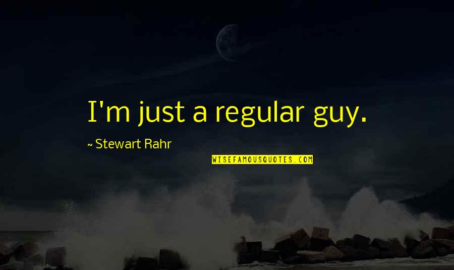 Portafilters Quotes By Stewart Rahr: I'm just a regular guy.