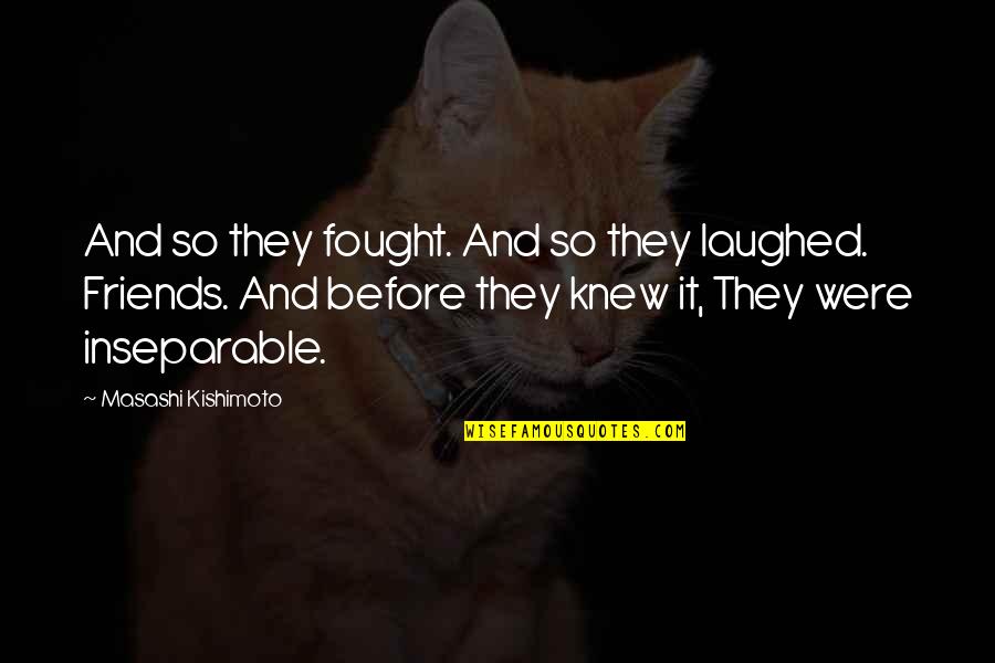 Portafogli Uomo Quotes By Masashi Kishimoto: And so they fought. And so they laughed. Portafogli Uomo Quotes By Masashi Kishimoto: And so they fought. And so they laughed.