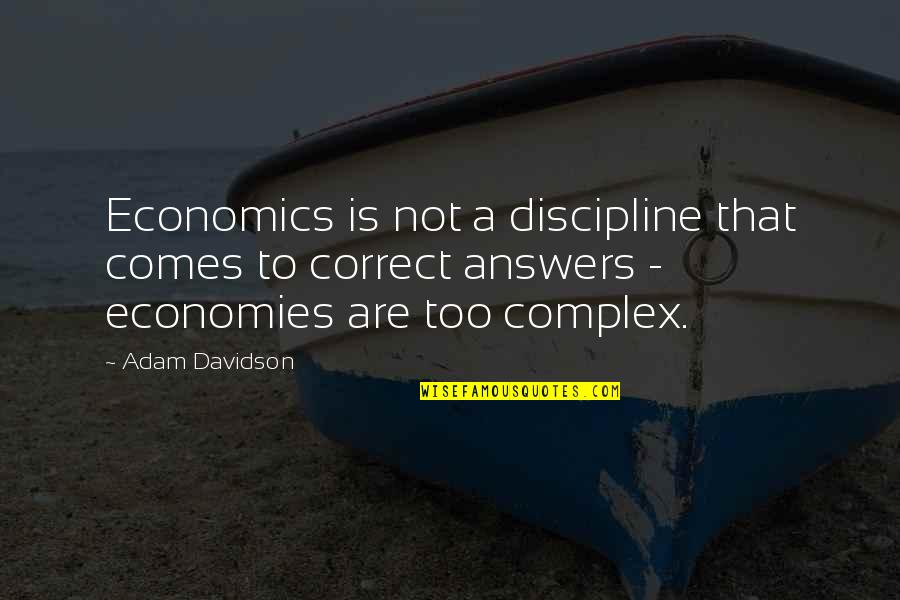 Portagee Memes Quotes By Adam Davidson: Economics is not a discipline that comes to