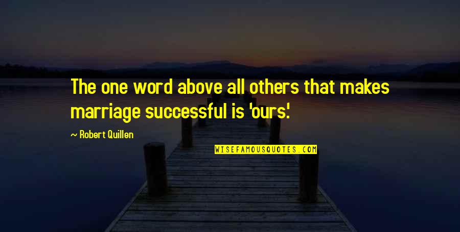 Portaging Quotes By Robert Quillen: The one word above all others that makes