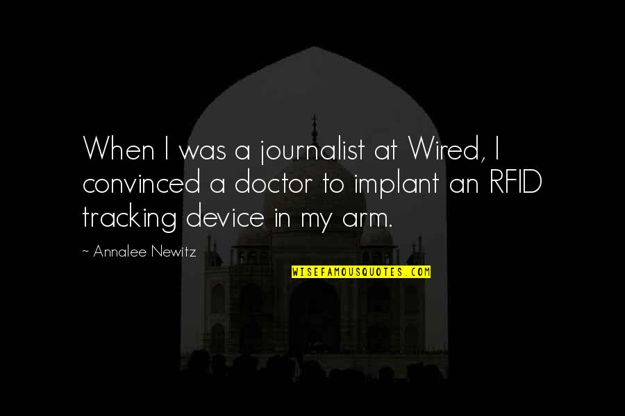 Portago Crash Quotes By Annalee Newitz: When I was a journalist at Wired, I
