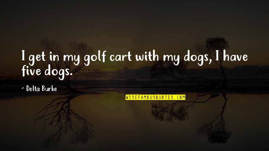 Portail Ulaval Quotes By Delta Burke: I get in my golf cart with my