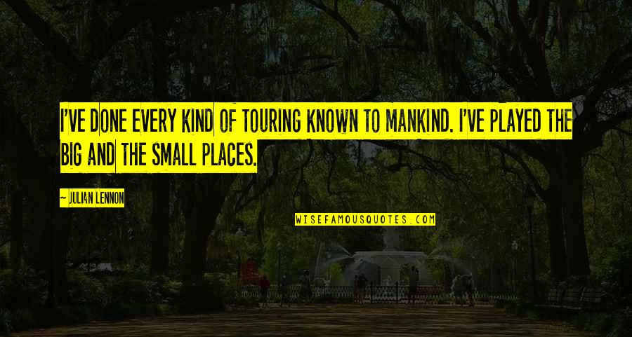 Portail Ulaval Quotes By Julian Lennon: I've done every kind of touring known to Portail Ulaval Quotes By Julian Lennon: I've done every kind of touring known to