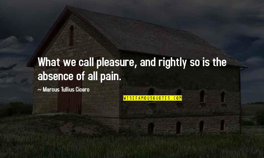 Portail Ulaval Quotes By Marcus Tullius Cicero: What we call pleasure, and rightly so is