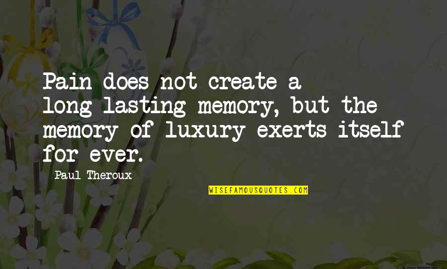 Portainer Install Quotes By Paul Theroux: Pain does not create a long-lasting memory, but