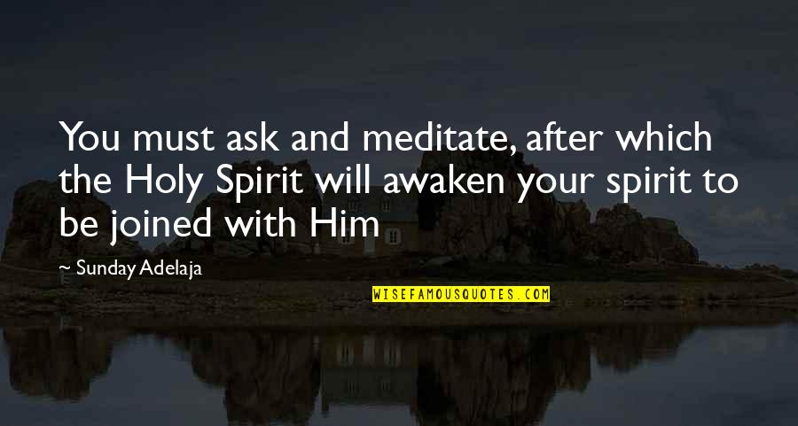 Portainer Update Quotes By Sunday Adelaja: You must ask and meditate, after which the