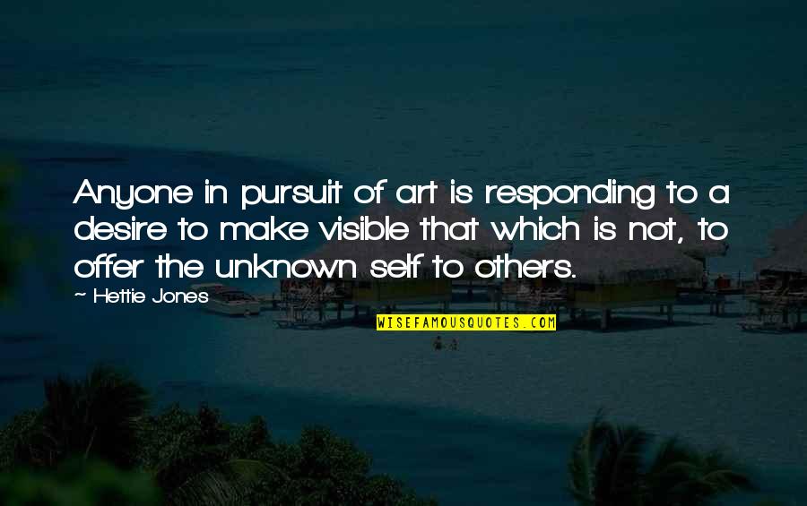 Portait Quotes By Hettie Jones: Anyone in pursuit of art is responding to
