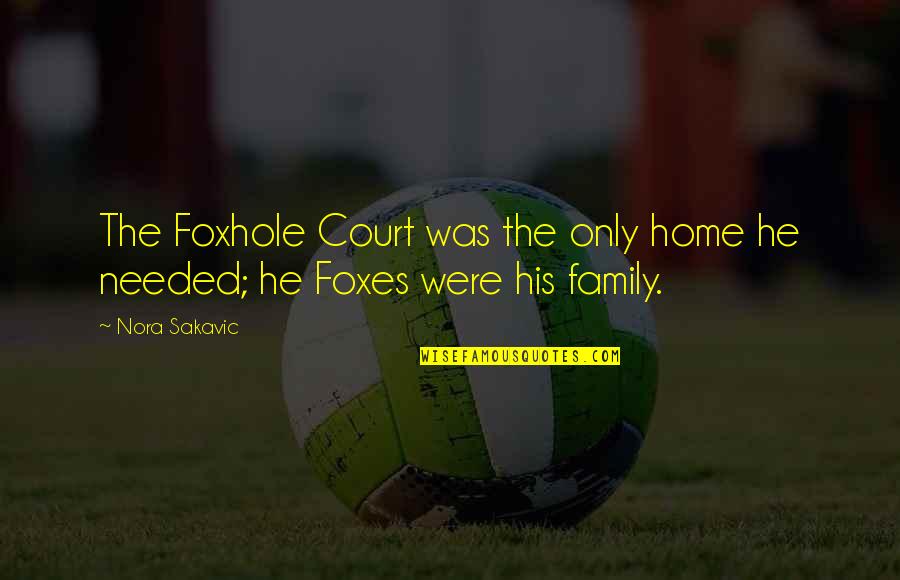 Portakabin Quotes By Nora Sakavic: The Foxhole Court was the only home he