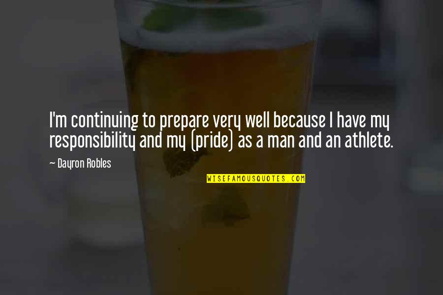 Portal 2 Personality Cores Quotes By Dayron Robles: I'm continuing to prepare very well because I Portal 2 Personality Cores Quotes By Dayron Robles: I'm continuing to prepare very well because I