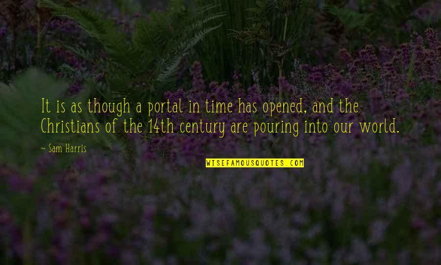 Portal Best Quotes By Sam Harris: It is as though a portal in time