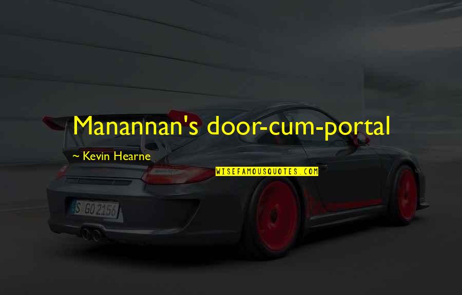 Portal Quotes By Kevin Hearne: Manannan's door-cum-portal