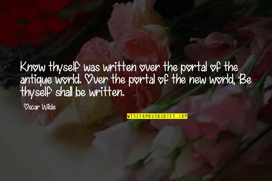 Portal Quotes By Oscar Wilde: Know thyself' was written over the portal of